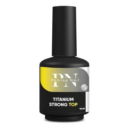 Топ Patrisa Nail Titanium Strong Тоp, 16 мл, BP51 в Магнит Косметик